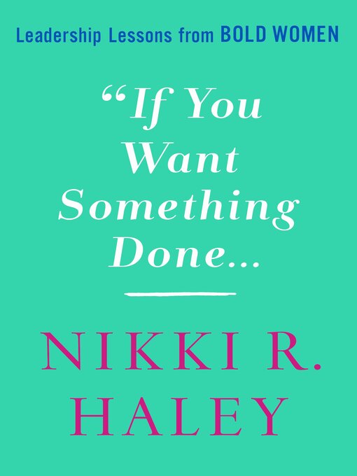 Title details for If You Want Something Done by Nikki R. Haley - Wait list